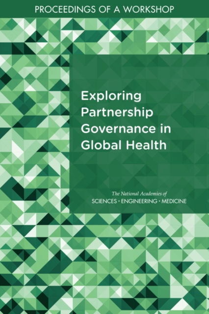 Exploring Partnership Governance in Global Health : Proceedings of a Workshop, EPUB eBook