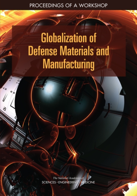 Globalization of Defense Materials and Manufacturing : Proceedings of a Workshop, PDF eBook