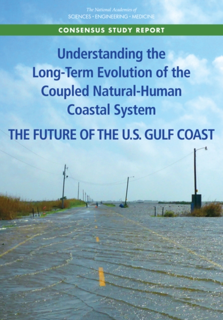 Understanding the Long-Term Evolution of the Coupled Natural-Human Coastal System : The Future of the U.S. Gulf Coast, PDF eBook