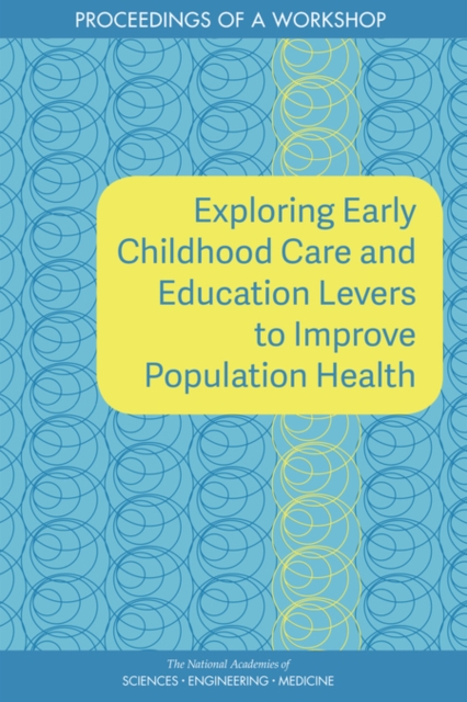 Exploring Early Childhood Care and Education Levers to Improve Population Health : Proceedings of a Workshop, PDF eBook