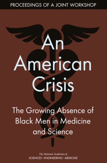 An American Crisis : The Growing Absence of Black Men in Medicine and Science: Proceedings of a Joint Workshop, EPUB eBook