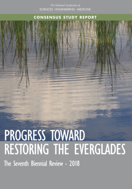 Progress Toward Restoring the Everglades : The Seventh Biennial Review - 2018, EPUB eBook