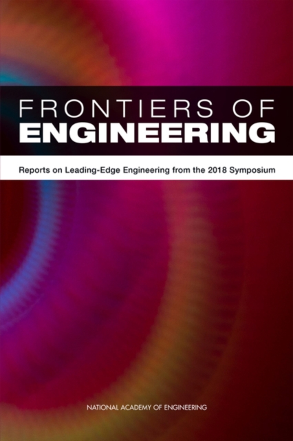 Frontiers of Engineering : Reports on Leading-Edge Engineering from the 2018 Symposium, EPUB eBook