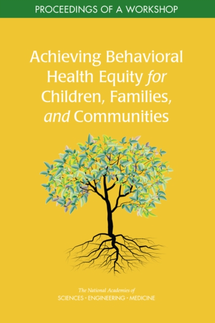 Achieving Behavioral Health Equity for Children, Families, and Communities : Proceedings of a Workshop, EPUB eBook