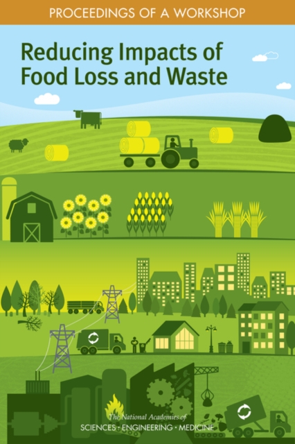Reducing Impacts of Food Loss and Waste : Proceedings of a Workshop, EPUB eBook