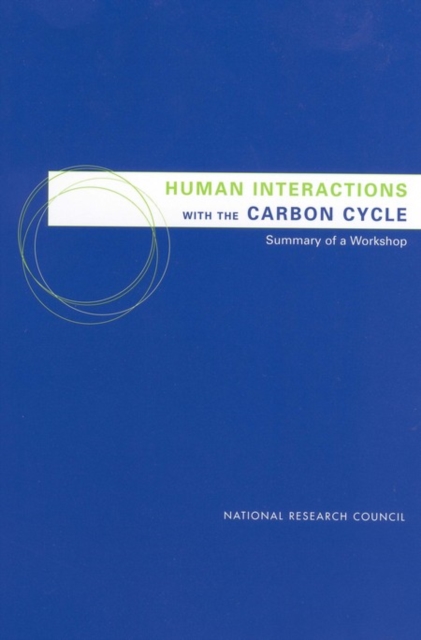 Human Interactions with the Carbon Cycle : Summary of a Workshop, PDF eBook