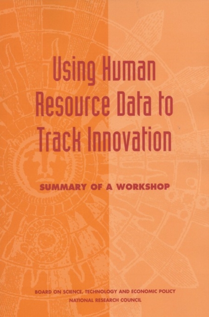 Using Human Resource Data to Track Innovation : Summary of a Workshop, PDF eBook