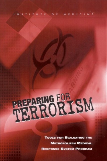 Preparing for Terrorism : Tools for Evaluating the Metropolitan Medical Response System Program, PDF eBook
