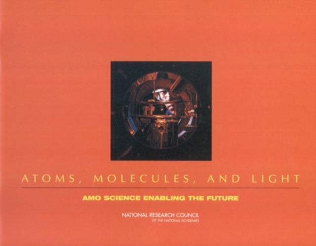 Atoms, Molecules, and Light : AMO Science Enabling the Future, PDF eBook
