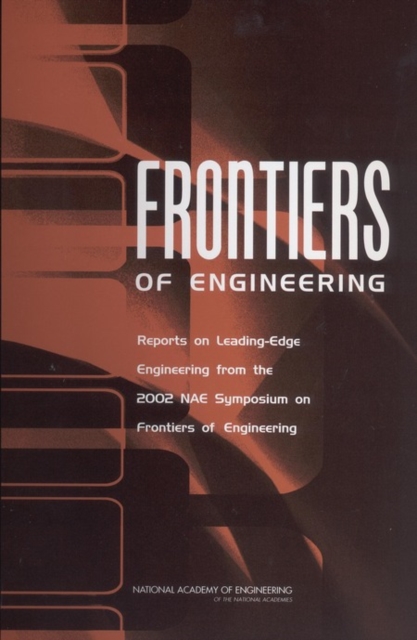 Frontiers of Engineering : Reports on Leading-Edge Engineering from the 2002 NAE Symposium on Frontiers of Engineering, PDF eBook