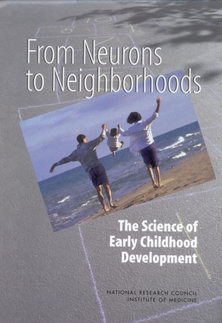 From Neurons to Neighborhoods : The Science of Early Childhood Development, PDF eBook