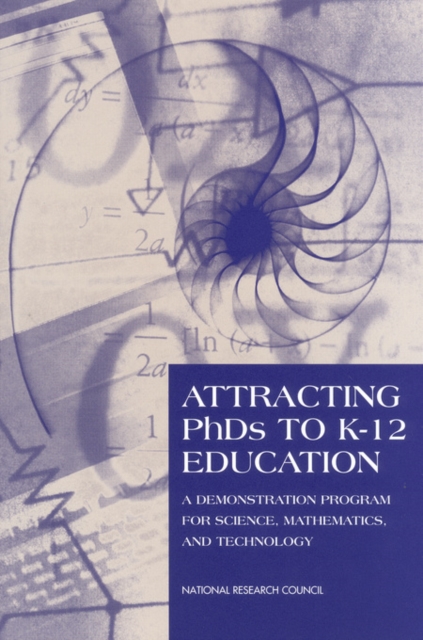 Attracting PhDs to K-12 Education : A Demonstration Program for Science, Mathematics, and Technology, PDF eBook