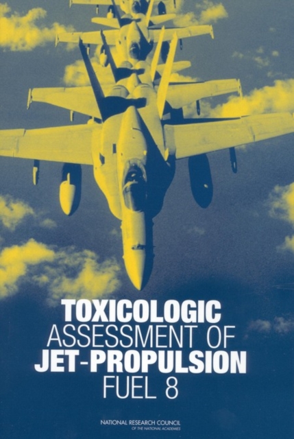 Toxicologic Assessment of Jet-Propulsion Fuel 8, PDF eBook