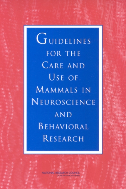 Guidelines for the Care and Use of Mammals in Neuroscience and Behavioral Research, PDF eBook