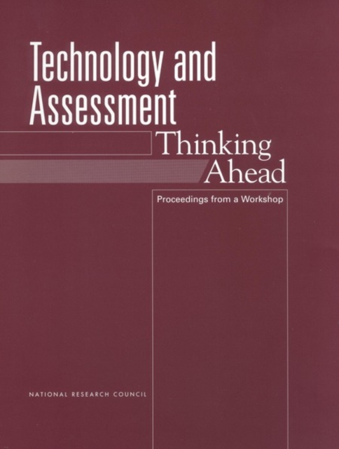 Technology and Assessment : Thinking Ahead: Proceedings from a Workshop, PDF eBook