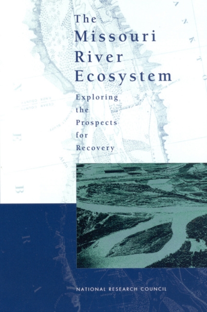 The Missouri River Ecosystem : Exploring the Prospects for Recovery, PDF eBook