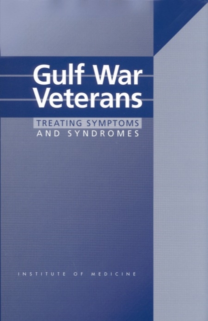 Gulf War Veterans : Treating Symptoms and Syndromes, PDF eBook