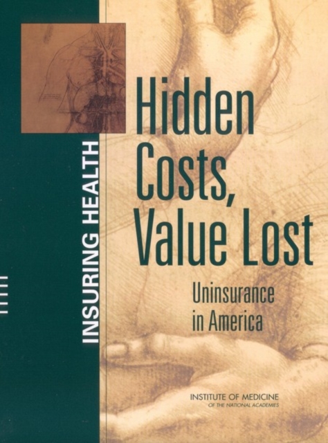 Hidden Costs, Value Lost : Uninsurance in America, PDF eBook