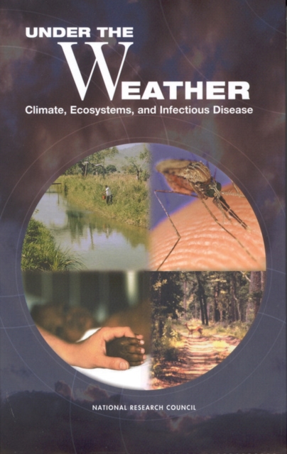 Under the Weather : Climate, Ecosystems, and Infectious Disease, PDF eBook