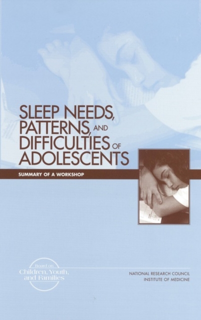 Sleep Needs, Patterns and Difficulties of Adolescents : Summary of a Workshop, PDF eBook