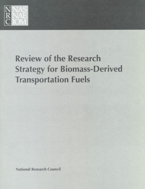 Review of the Research Strategy for Biomass-Derived Transportation Fuels, PDF eBook