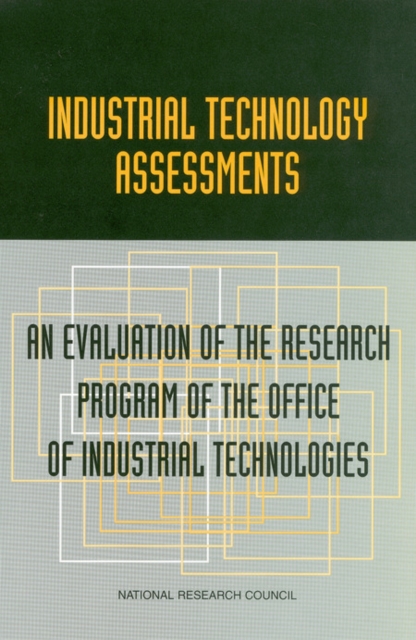 Industrial Technology Assessments : An Evaluation of the Research Program of the Office of Industrial Technologies, PDF eBook