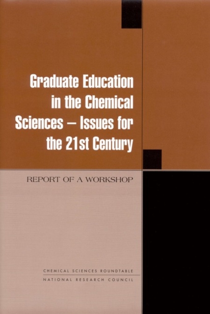 Graduate Education in the Chemical Sciences : Issues for the 21st Century: Report of a Workshop, PDF eBook