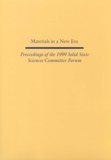 Materials in a New Era : Proceedings of the 1999 Solid State Sciences Committee Forum, PDF eBook