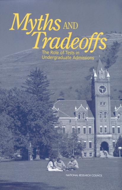 Myths and Tradeoffs : The Role of Tests in Undergraduate Admissions, PDF eBook