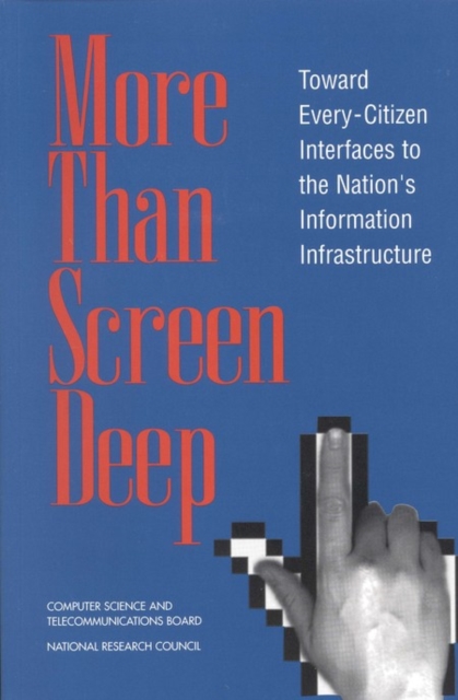 More Than Screen Deep : Toward Every-Citizen Interfaces to the Nation's Information Infrastructure, PDF eBook