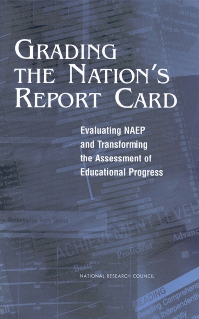 Grading the Nation's Report Card : Evaluating NAEP and Transforming the ...