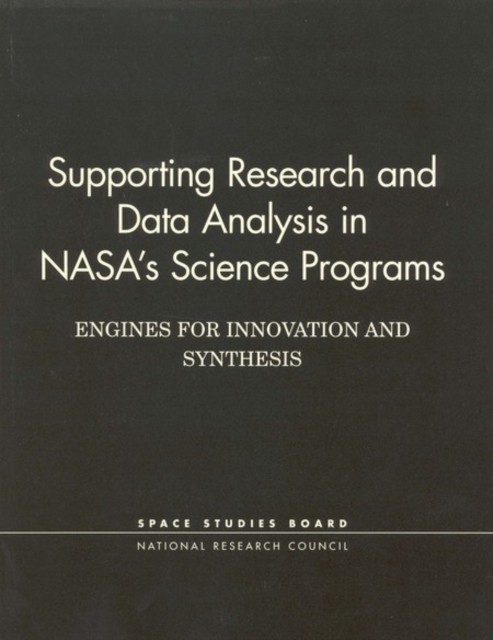 Supporting Research and Data Analysis in NASA's Science Programs : Engines for Innovation and Synthesis, PDF eBook