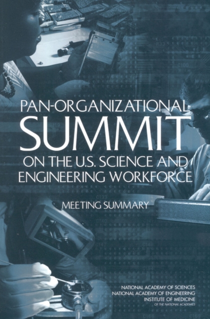 Pan-Organizational Summit on the U.S. Science and Engineering Workforce : Meeting Summary, PDF eBook
