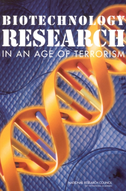 Biotechnology Research in an Age of Terrorism, PDF eBook