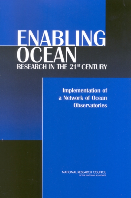 Enabling Ocean Research in the 21st Century : Implementation of a Network of Ocean Observatories, PDF eBook