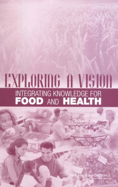 Exploring a Vision : Integrating Knowledge for Food and Health, PDF eBook