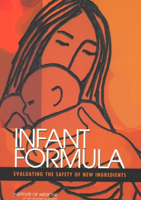 Infant Formula : Evaluating the Safety of New Ingredients, PDF eBook