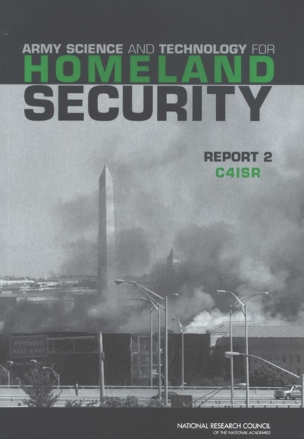 Army Science and Technology for Homeland Security : Report 2: C4ISR, PDF eBook