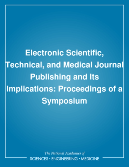 Electronic Scientific, Technical, and Medical Journal Publishing and Its Implications : Proceedings of a Symposium, PDF eBook
