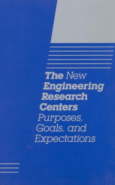 The New Engineering Research Centers : Purposes, Goals, and Expectations, PDF eBook