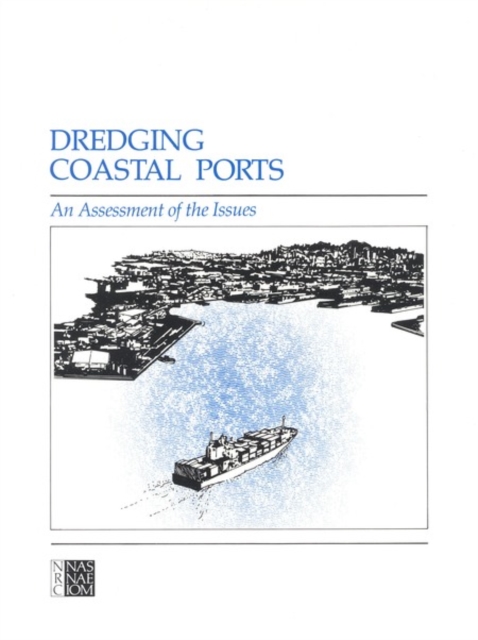 Dredging Coastal Ports : An Assessment of the Issues, PDF eBook