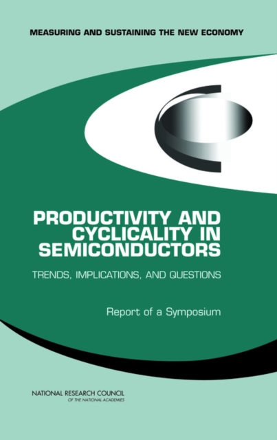 Productivity and Cyclicality in Semiconductors : Trends, Implications, and Questions: Report of a Symposium, PDF eBook