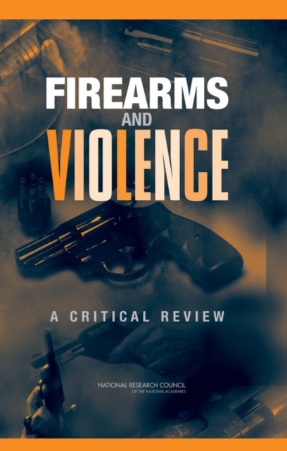Firearms and Violence : A Critical Review, PDF eBook