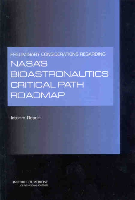 Preliminary Considerations Regarding NASA's Bioastronautics Critical Path Roadmap : Interim Report, PDF eBook