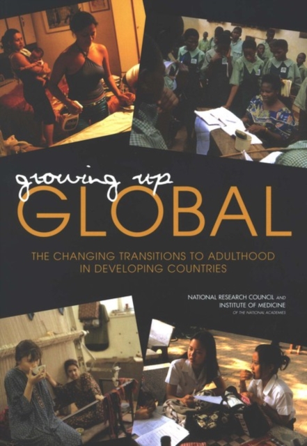 Growing Up Global : The Changing Transitions to Adulthood in Developing Countries, PDF eBook