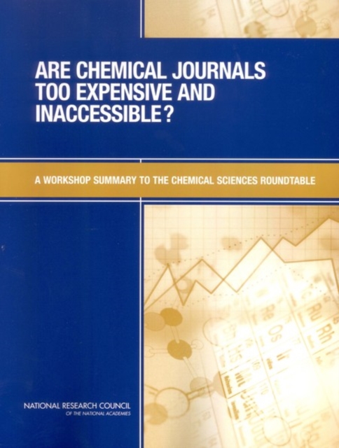 Are Chemical Journals Too Expensive and Inaccessible? : A Workshop Summary to the Chemical Sciences Roundtable, PDF eBook