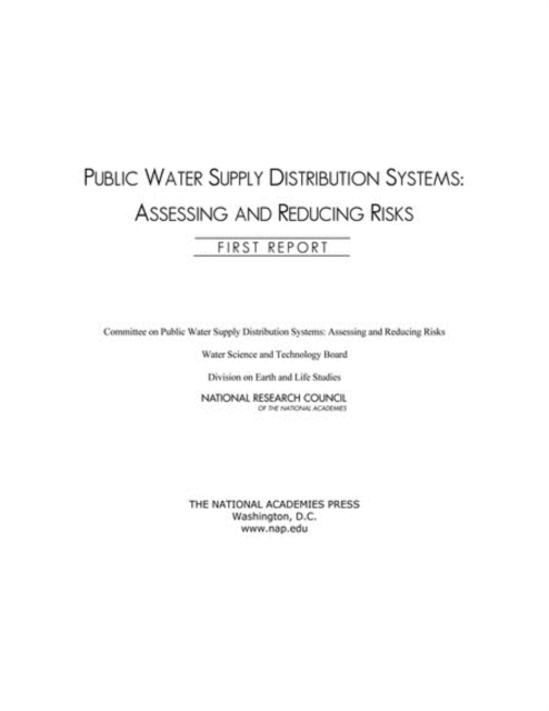 Public Water Supply Distribution Systems : Assessing and Reducing Risks: First Report, PDF eBook