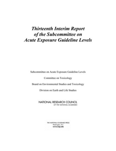Thirteenth Interim Report of the Subcommittee on Acute Exposure Guideline Levels, PDF eBook