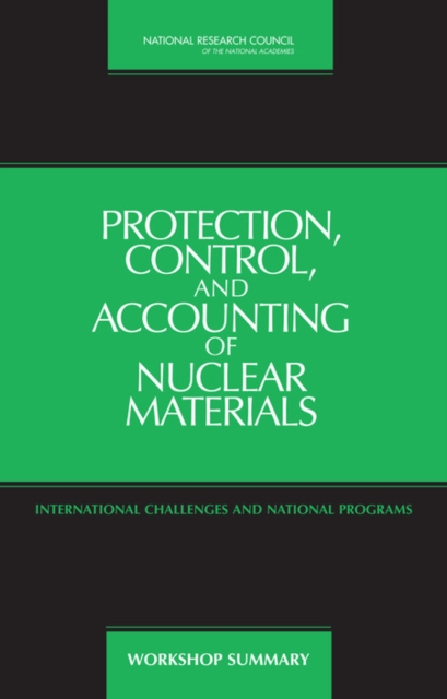Protection, Control, and Accounting of Nuclear Materials : International Challenges and National Programs: Workshop Summary, PDF eBook