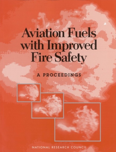 Aviation Fuels with Improved Fire Safety : A Proceedings, PDF eBook